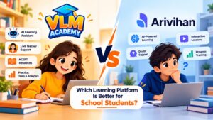 VLM Academy vs Arivihan: Which Learning Platform Is Better for School Students?