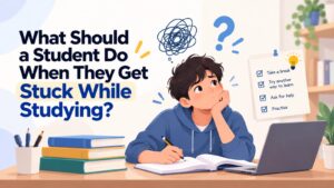 What Should a Student Do When They Get Stuck While Studying?