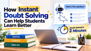 How Instant Doubt Solving Can Help Students Learn Better?